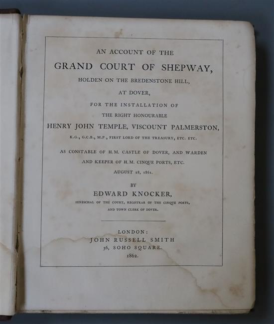 SHEPWAY: Knocker, Edward - An Account of The Grand Court of Shepway, Holden on the Bredenstone Hill at Dover: For